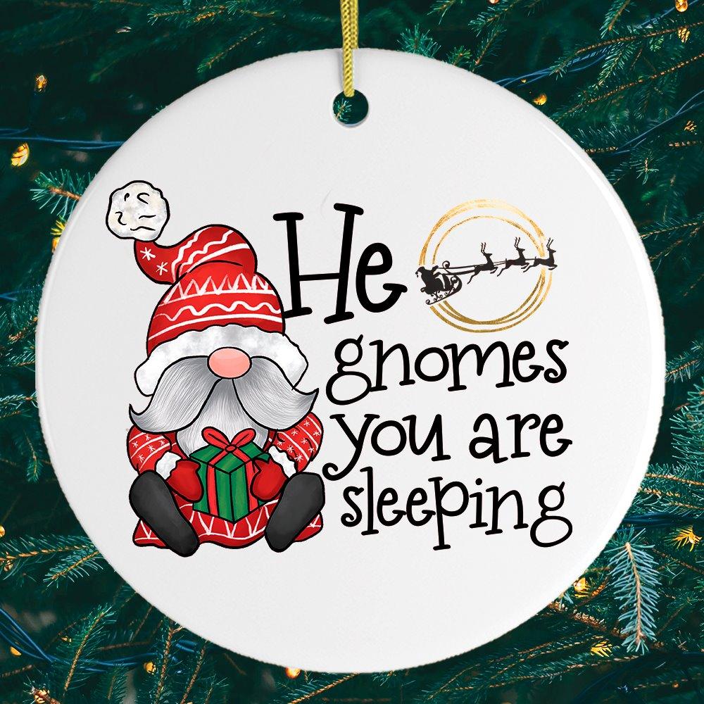 He Gnomes You Are Sleeping Christmas Ornament by OrnamentallyYou